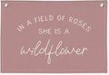Wildflower Nursery Decor, Girls Room Decor - In a Field Full of Roses She Is a Wildflower Pink Linen Banner Flag for Little Girl Baby Girl