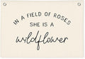 Wildflower Nursery Decor, Girls Room Decor - In a Field Full of Roses She Is a Wildflower Pink Linen Banner Flag for Little Girl Baby Girl - Black