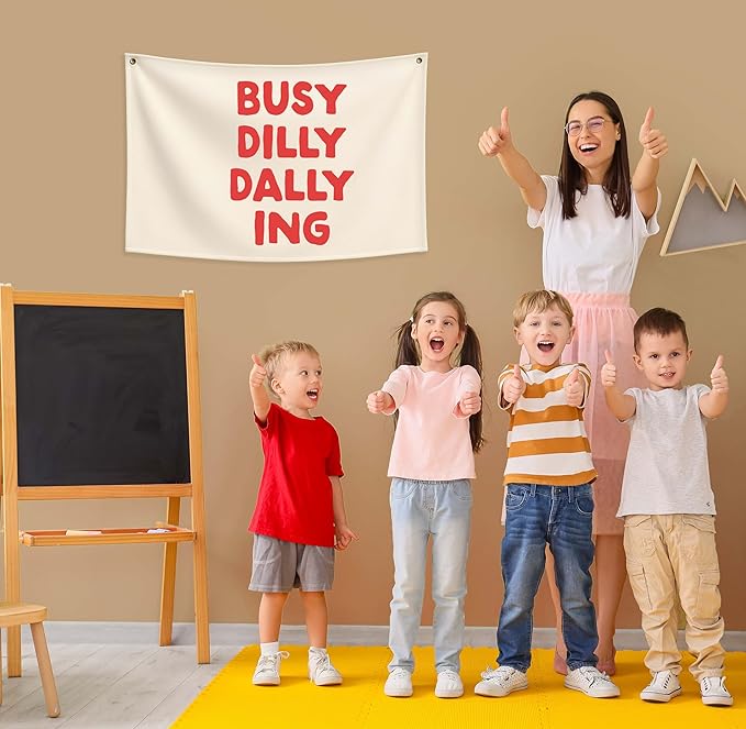 Busy Dilly Dallying Rectangular Banner Flag Wall Sign Decor Gift for Baby Boy Girl Kids Men Women,Home Nursery Baby Room Bedroom Living Room Office Kitchen Decor-Birthday Christmas Gift