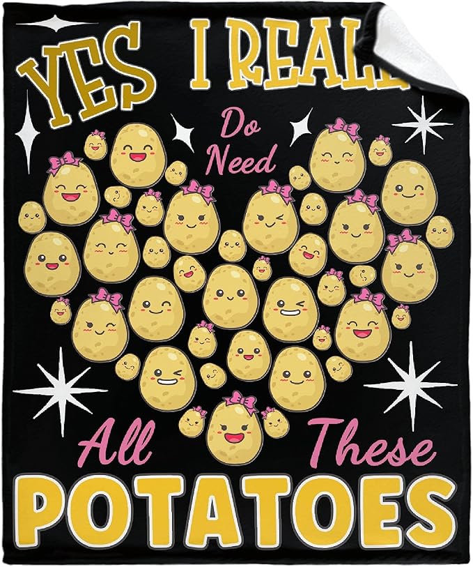 Yes I Really Do Need All These Potatoes Blanket Gifts Warm Cozy Soft Flannel Throw for Bed Couch Sofa Home Decoration 60”×50” Medium for Teen